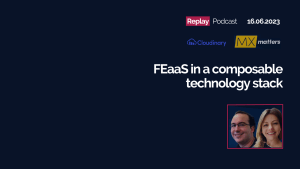 FEaas in a composable technology stack podcast with cloudinary